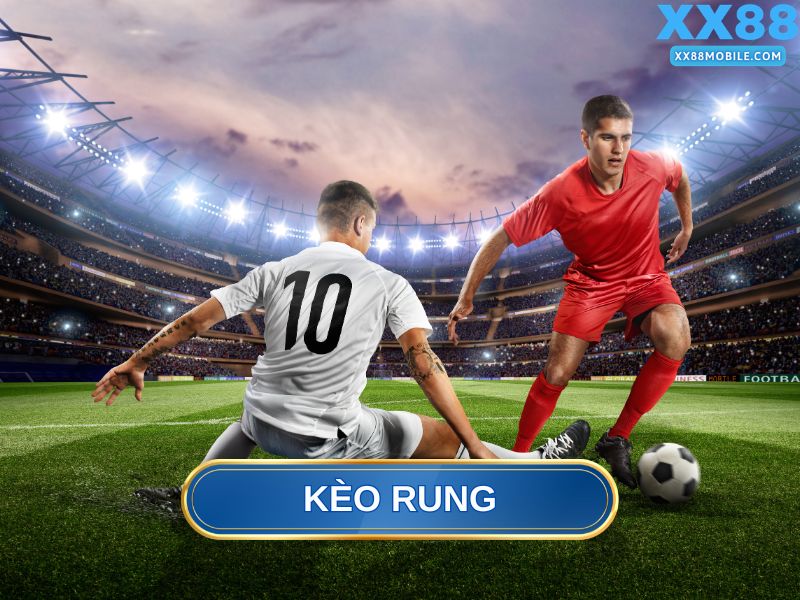 Kèo Rung Là Gì?